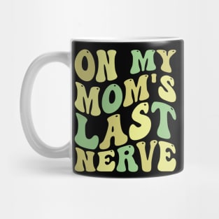 on my mom's last nerve Mug